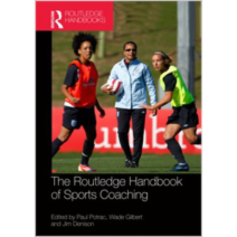 Routledge Handbook of Sports Coaching, Mar/2015