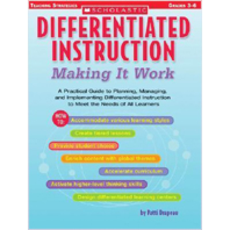 Differentiated Instruction: Making It Work: A Practical Guide to Planning, Managing, and Implementing Differentiated Instruction to Meet the Needs of All Learners