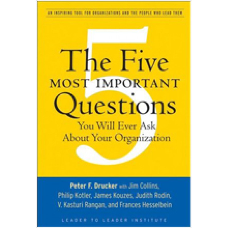 The Five Most Important Questions You Will Ever Ask About Your Organization, March/2008