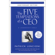 The Five Temptations of a CEO: A Leadership Fable, 10th Anniversary Edition