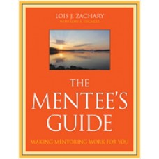 The Mentee's Guide: Making Mentoring Work for You, June/2009