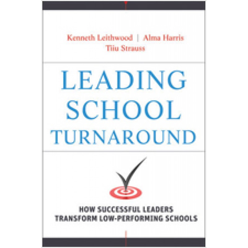 Leading School Turnaround: How Successful Leaders Transform Low-Performing Schools, Aug/2010