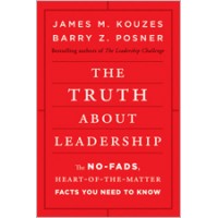 The Truth about Leadership: The No-fads, Heart-of-the-Matter Facts You Need to Know, July/2010