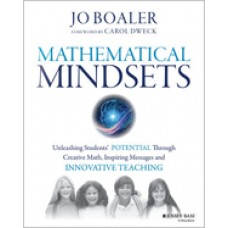 Mathematical Mindsets: Unleashing Students' Potential Through Creative Math, Inspiring Messages and Innovative Teaching