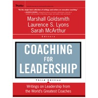 Coaching for Leadership: The Practice of Leadership Coaching from the World's Greatest Coaches, 3rd Edition