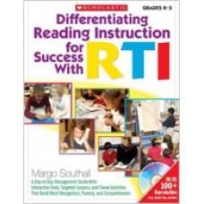 Differentiating Reading Instruction for Success With RTI: A Day-to-Day Management Guide With Interactive Tools, Targeted Lessons, and Tiered Activities, That Build Word Recognition, Fluency, and Comprehension