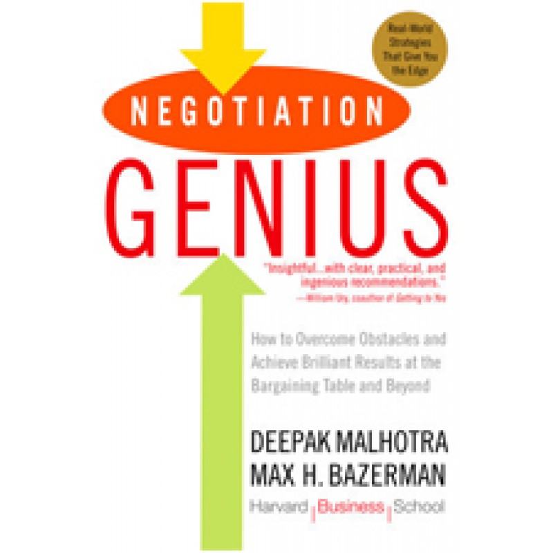 Negotiation Genius: How to Overcome Obstacles and Achieve Brilliant Results at the Bargaining Table and Beyond