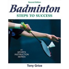 Badminton: Steps To Success, 2nd Edition