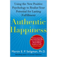 Authentic Happiness: Using the New Positive Psychology to Realize Your Potential for Lasting Fulfillment, Jan/2004
