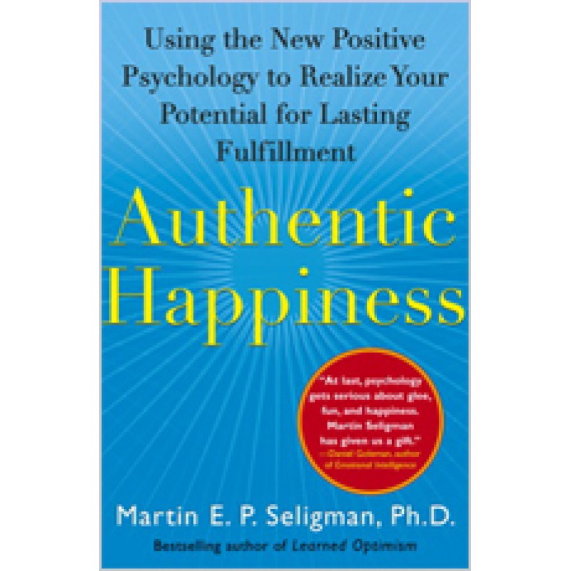 Authentic Happiness: Using the New Positive Psychology to Realize Your Potential for Lasting Fulfillment, Jan/2004