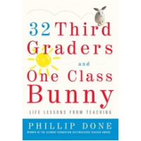 32 Third Graders and One Class Bunny: Life Lessons from Teaching, Sep/2009