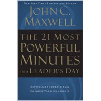 The 21 Most Powerful Minutes in a Leader's Day: Revitalize Your Spirit and Empower Your Leadership