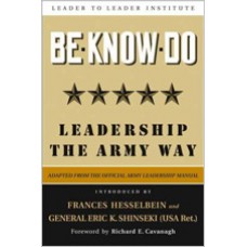 Be * Know * Do: Leadership the Army Way, Adapted from the Official Army Leadership Manual