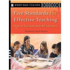 Five Standards for Effective Teaching: How to Succeed with All Learners, Grades K-8