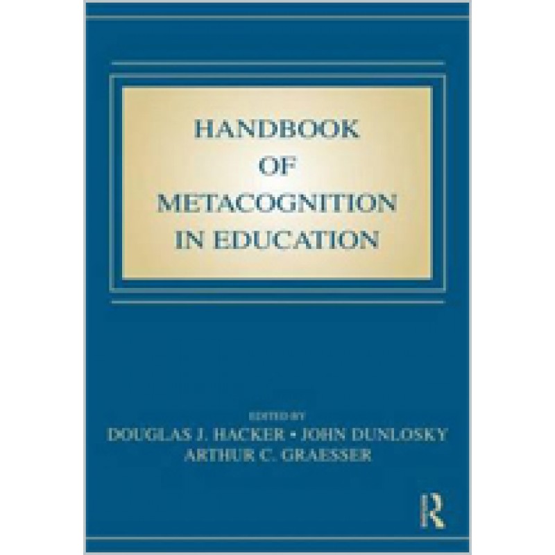 Handbook of Metacognition in Education