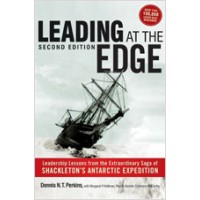 Leading At the Edge: Leadership Lessons from the Extraordinary Saga of Shackleton's Antarctic Expedition, 2nd Edition