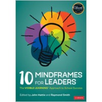 10 Mindframes for Leaders: The Visible Learning(r) Approach to School Success, Sep/2020