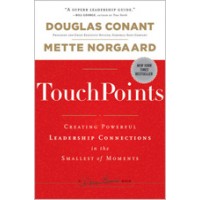 TouchPoints: Creating Powerful Leadership Connections in the Smallest of Moments, April/2011
