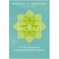 Gratitude Works!: A 21-Day Program for Creating Emotional Prosperity