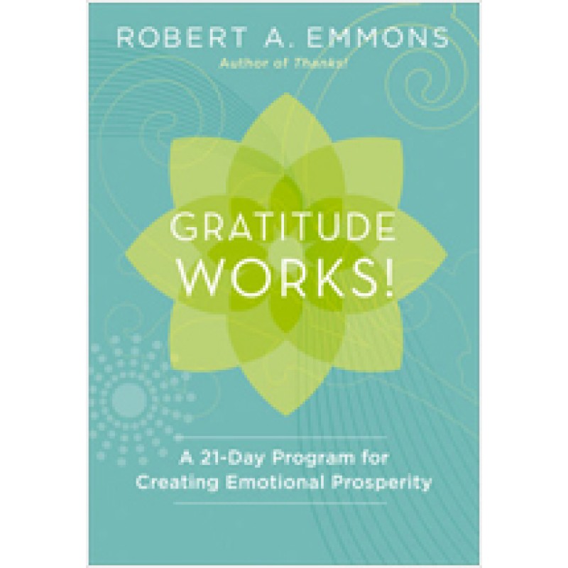 Gratitude Works!: A 21-Day Program for Creating Emotional Prosperity
