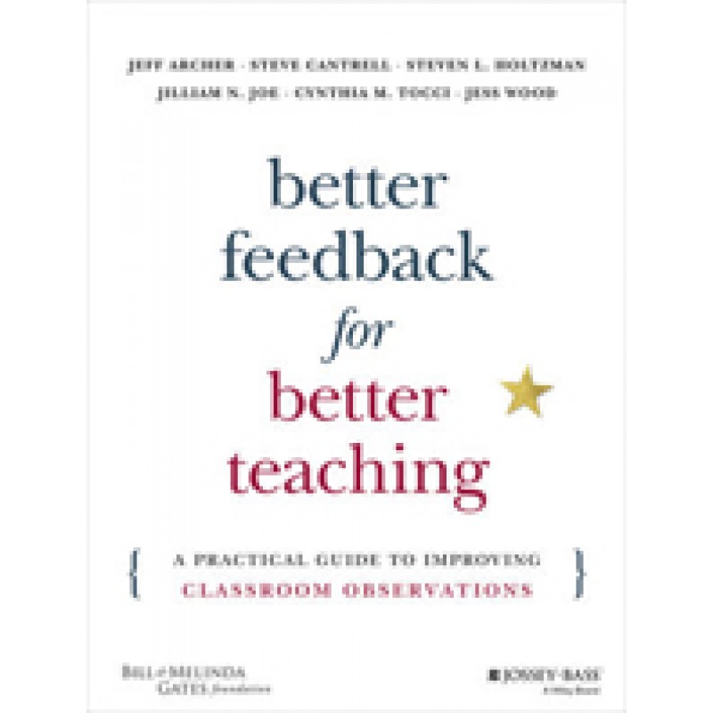 Better Feedback for Better Teaching: A Practical Guide to Improving Classroom Observations, April/2016