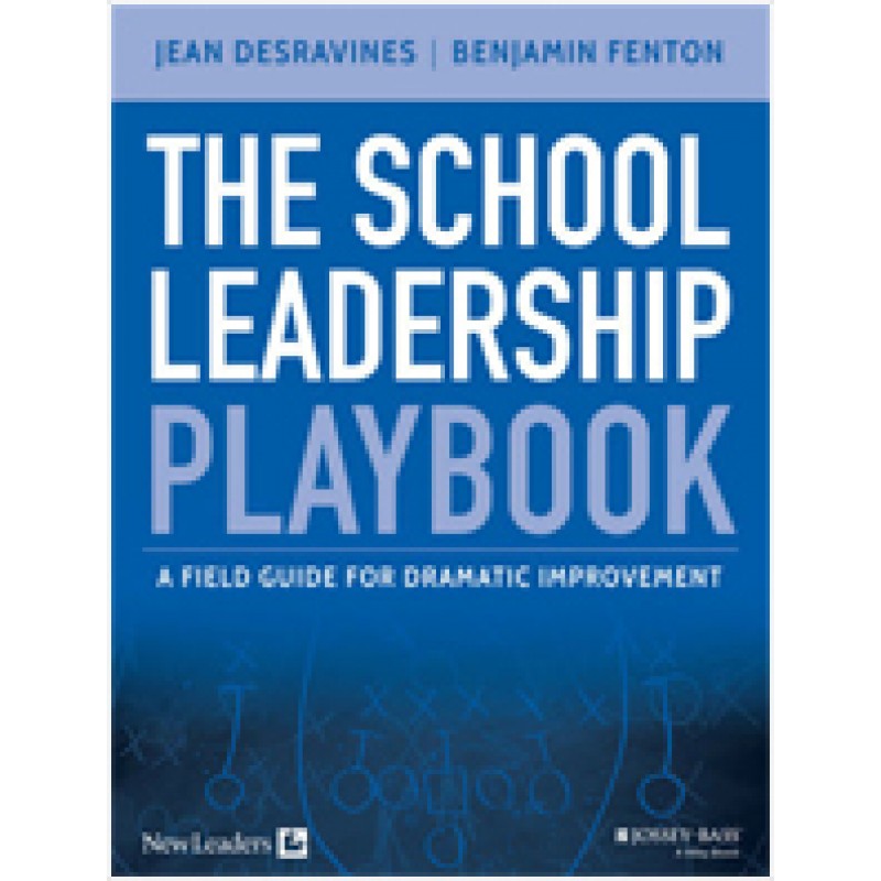 The School Leadership Playbook: A Field Guide for Dramatic Improvement, April/2015