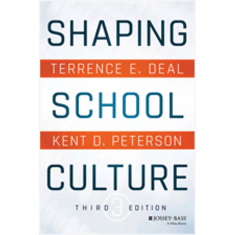 Shaping School Culture: Pitfalls, Paradoxes, and Promises, 3rd Edition, Aug/2016