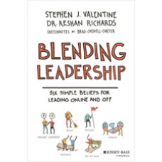 Blending Leadership: Six Simple Beliefs for Leading Online and Off, July/2016