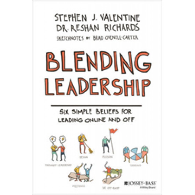 Blending Leadership: Six Simple Beliefs for Leading Online and Off, July/2016