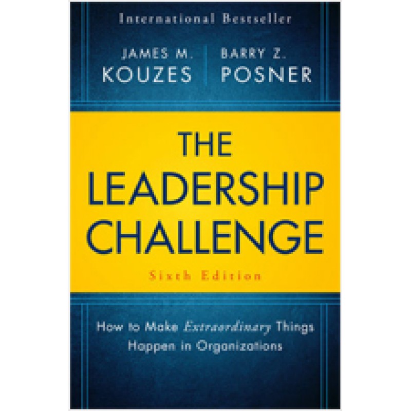 The Leadership Challenge: How to Make Extraordinary Things Happen in Organizations, 6th Edition, Apr/2017