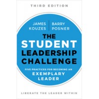 The Student Leadership Challenge: Five Practices for Exemplary Leaders, 3rd Edition, Feb/2018