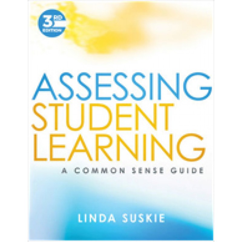 Assessing Student Learning: A Common Sense Guide, 3rd Edition, Jan/2018