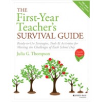 The First-Year Teacher's Survival Guide: Ready-To-Use Strategies, Tools & Activities for Meeting the Challenges of Each School Day, 4th Edition, April/2018