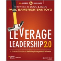 Leverage Leadership 2.0: A Practical Guide to Building Exceptional Schools, July/2018