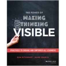 The Power of Making Thinking Visible: Practices to Engage and Empower All Learners, April/2020