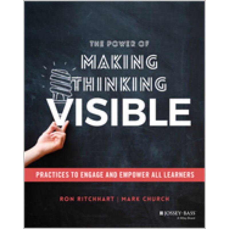 The Power of Making Thinking Visible: Practices to Engage and Empower All Learners, April/2020