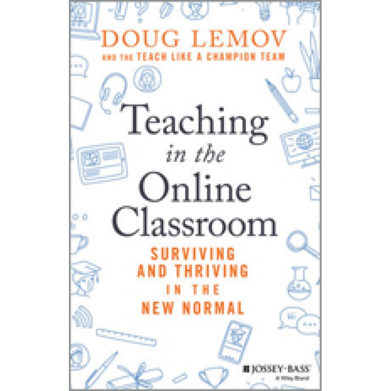 Teaching in the Online Classroom: Surviving and Thriving in the New Normal, Sep/2020
