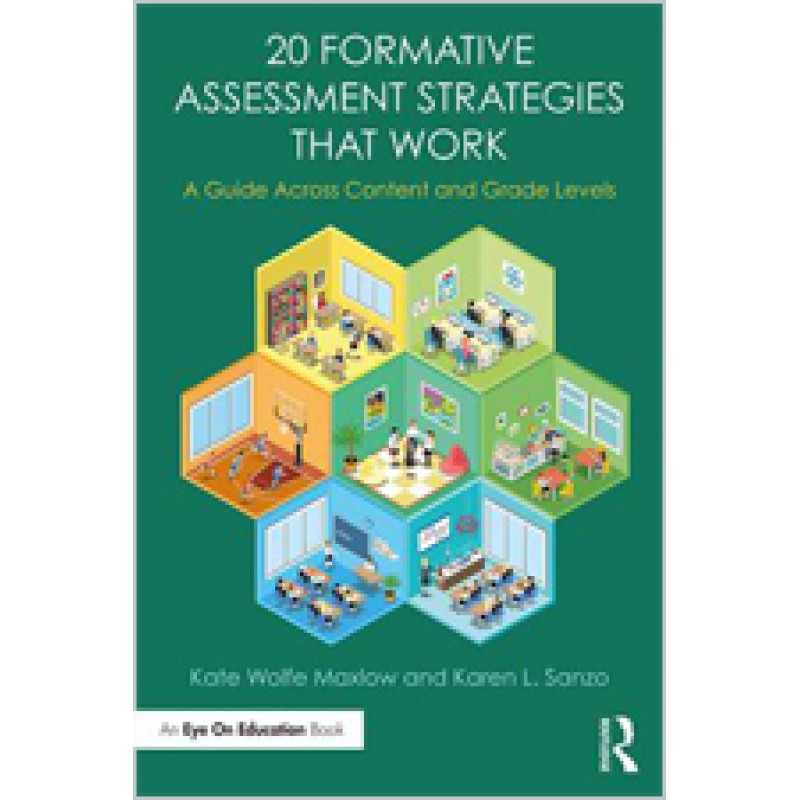 20 Formative Assessment Strategies That Work: A Guide Across Content and Grade Levels, Oct/2017