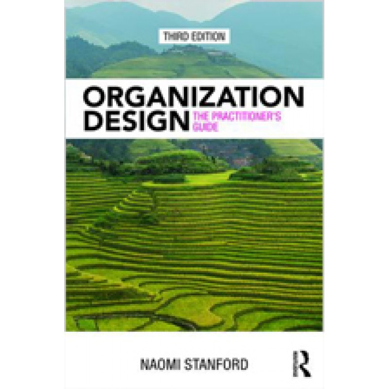 Organization Design: The Practitioner’s Guide, 3rd Edition