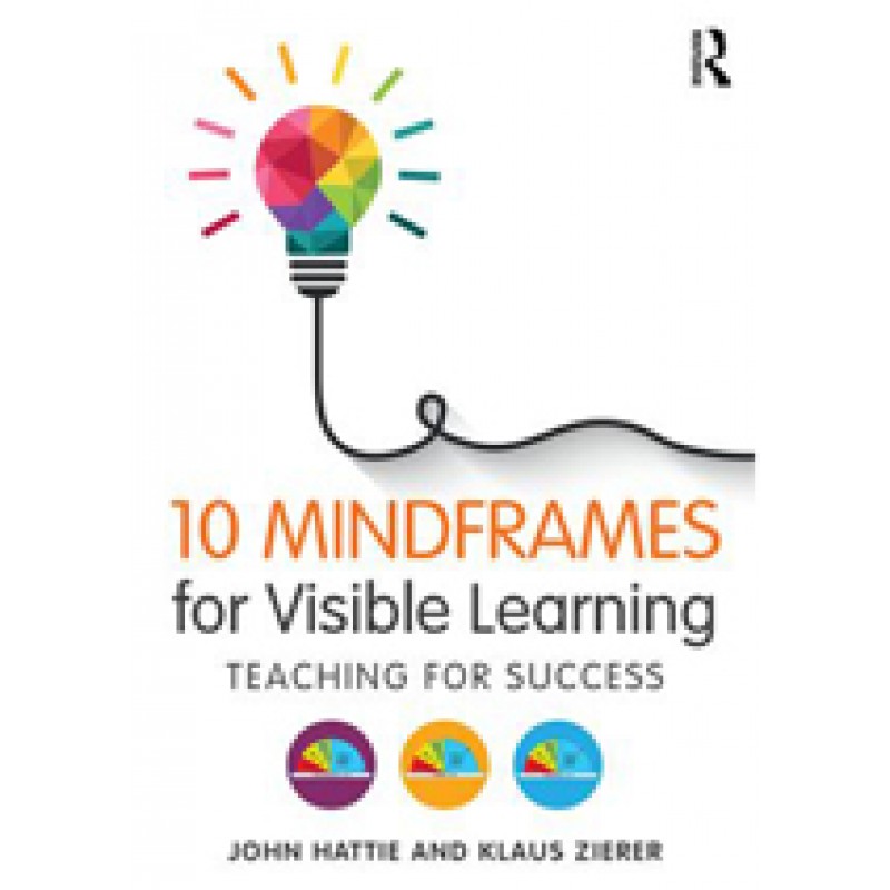10 Mindframes for Visible Learning: Teaching for Success, Dec/2017