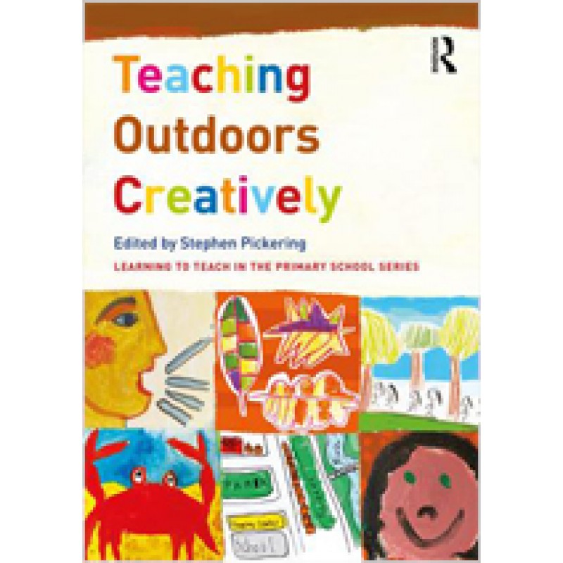 Teaching Outdoors Creatively (Learning to Teach in the Primary School), Apr/2017