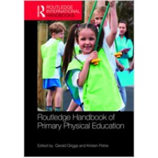 Routledge Handbook of Primary Physical Education, Nov/2017