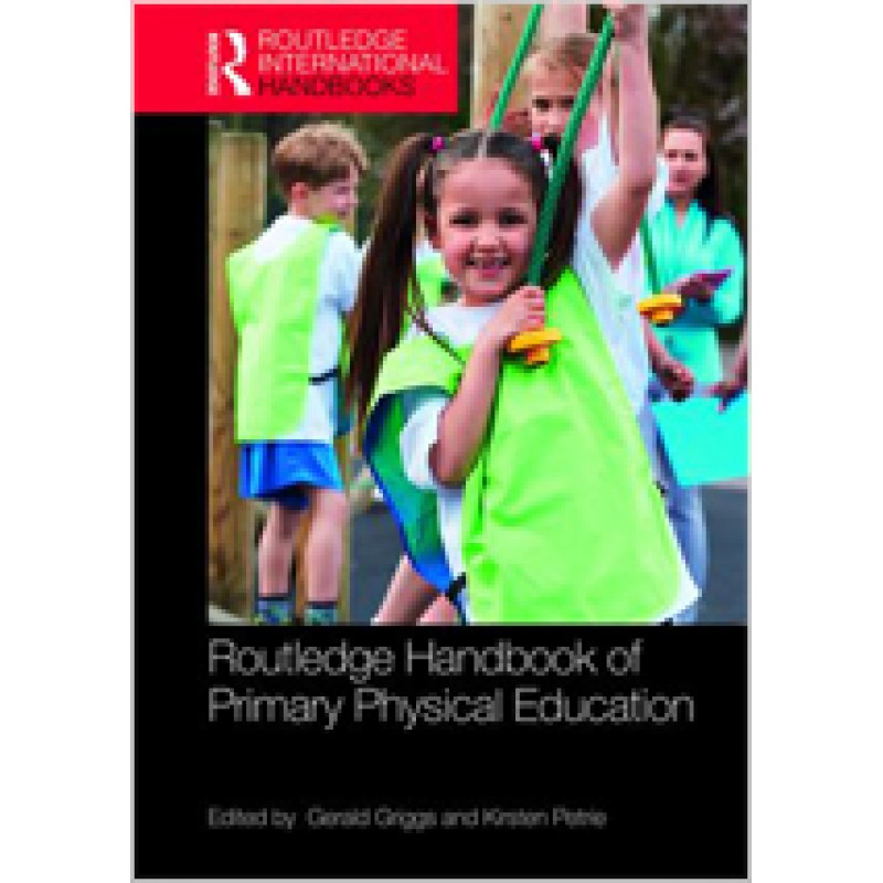 Routledge Handbook of Primary Physical Education, Nov/2017