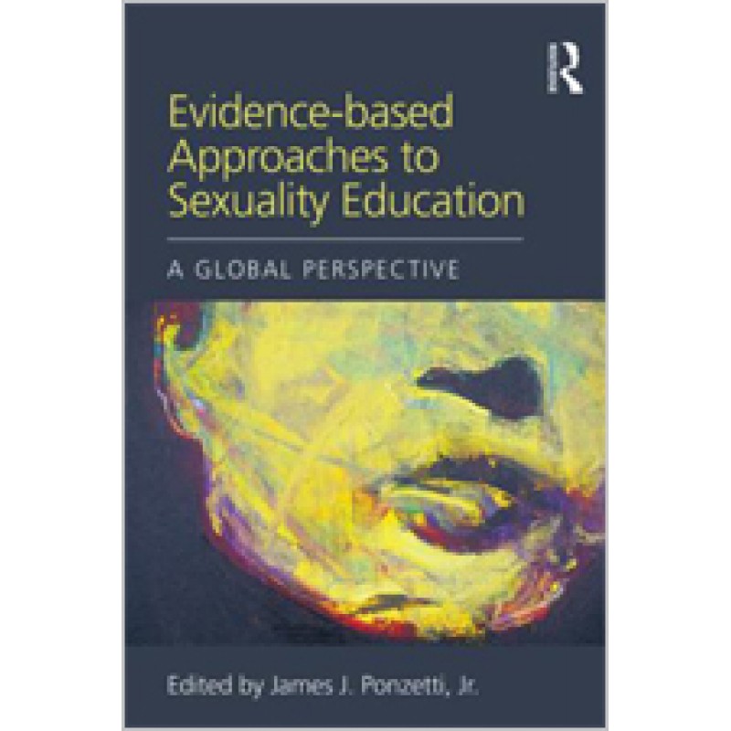 Evidence-based Approaches to Sexuality Education: A Global Perspective