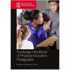 Routledge Handbook of Physical Education Pedagogies, Aug/2018