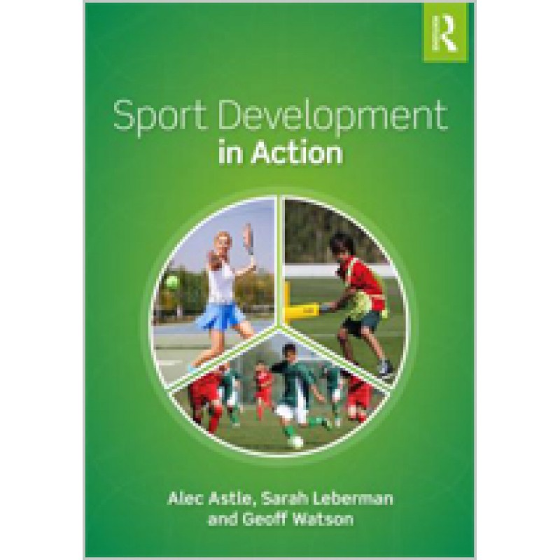 Sport Development in Action: Plan, Programme and Practice, Aug/2018