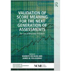 Validation of Score Meaning for the Next Generation of Assessments: The Use of Response Processes, Mar/2017