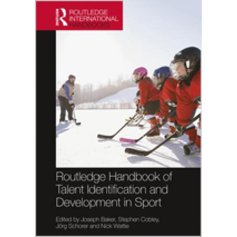 Routledge Handbook of Talent Identification and Development in Sport, Mar/2017