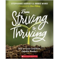 From Striving to Thriving: How to Grow Confident, Capable Readers