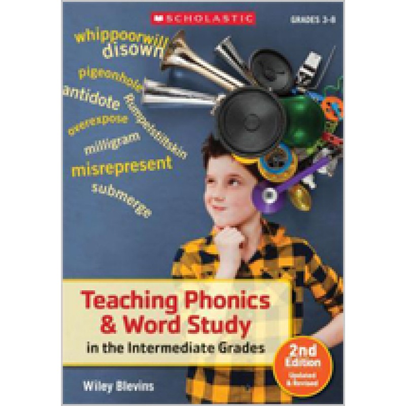 Teaching Phonics & Word Study in the Intermediate Grades, 2nd Edition Updated & Revised